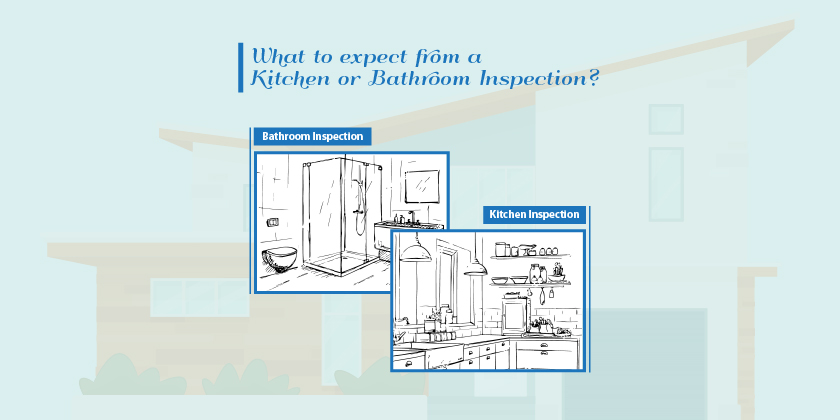 What to expect from a Kitchen or Bathroom Inspection?