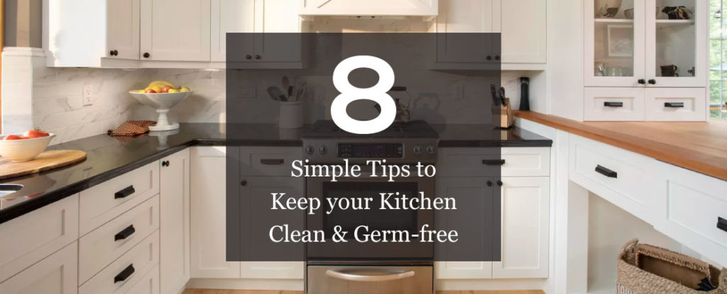 8 Simple Tips to Keep your Kitchen Clean and Germ-free