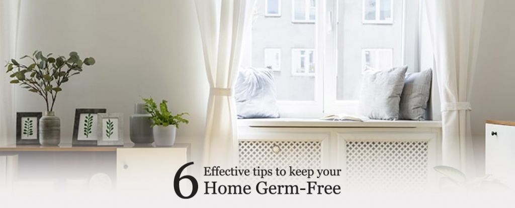 6 Effective tips to keep your Home Germ-Free