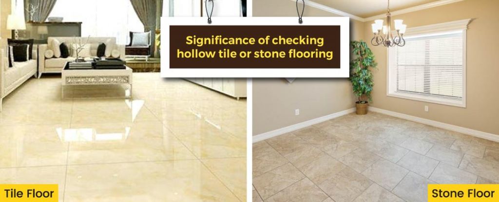 Significance of checking hollow tile or stone flooring