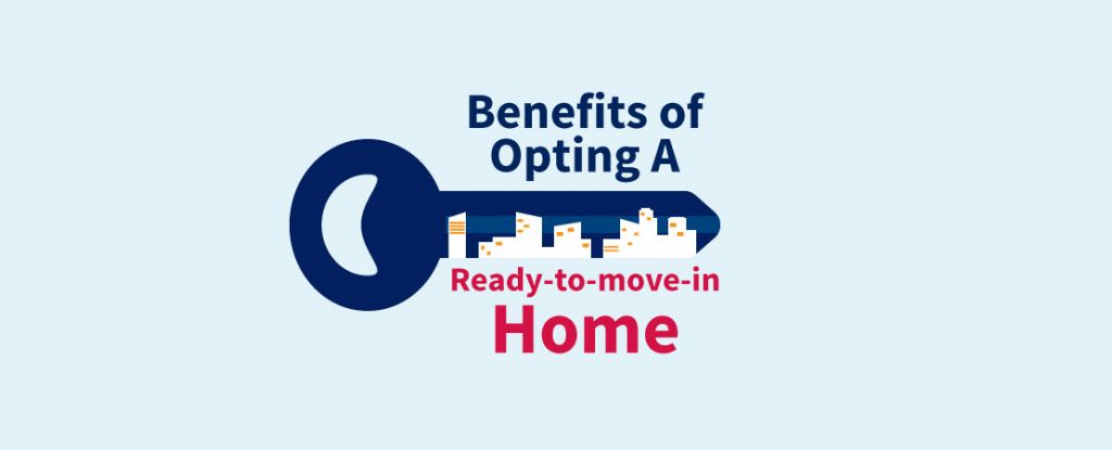 Benefits of Opting A Ready-to-move-in Home
