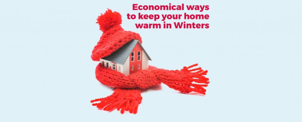 Economical ways to keep your home warm in Winters