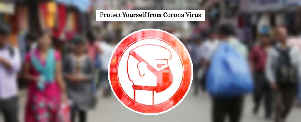 Protect Yourself from Corona Virus: Do’s & Don’ts
