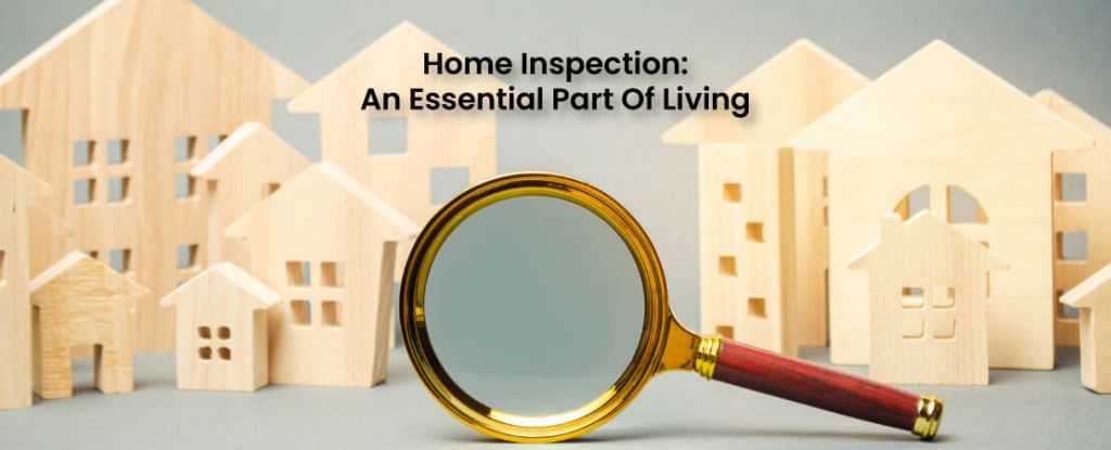 What Makes Home Inspection An Essential Part Of Living?