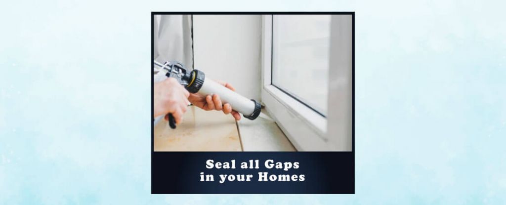 Seal all Gaps in your Homes