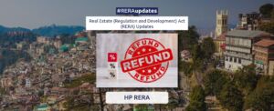 The Real estate Regulatory Authority of Himachal Pradesh ordered to recover the entire amount paid by the complaints from developers and builders in violation of the norms. Read the RERA update to know more.