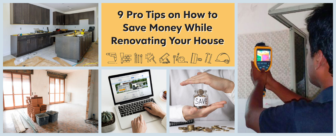 Planning to renovate your home, here are the tips to save money while renovation.