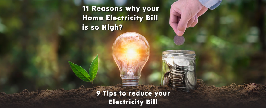 If you notice that your energy bill has increased, don’t panic. Read the article to know Reasons why your Home Electricity Bill is so High And Tips to reduce Electricity Bill.