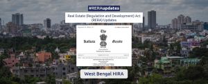 Government of West Bengal, Housing Department has notified West Bengal Real Estate Rules, vide Gazette notification dated 27th July 2021