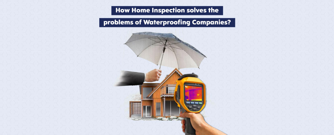 Waterproofing companies face the problem that after doing the treatment of dampness/seepage affected areas, the problems often re-occur. Let us understand how home inspection helps and solves the problem faced by them.