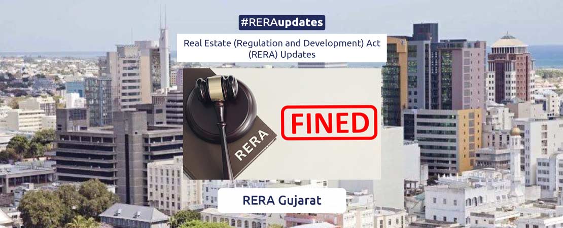 The Gujarat Real Estate Authority imposed a fine for Rs 6 lakh on a real estate firm over its three projects in Gandhinagar not properly mentioning the RERA registration number and its website address.