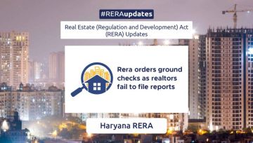 Rera Orders Ground Checks As Realtors Fail To File Reports