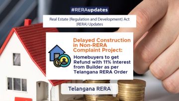 Delayed construction in non-RERA complaint project: Homebuyers to get refund with 11% interest from builder as per Telangana RERA order